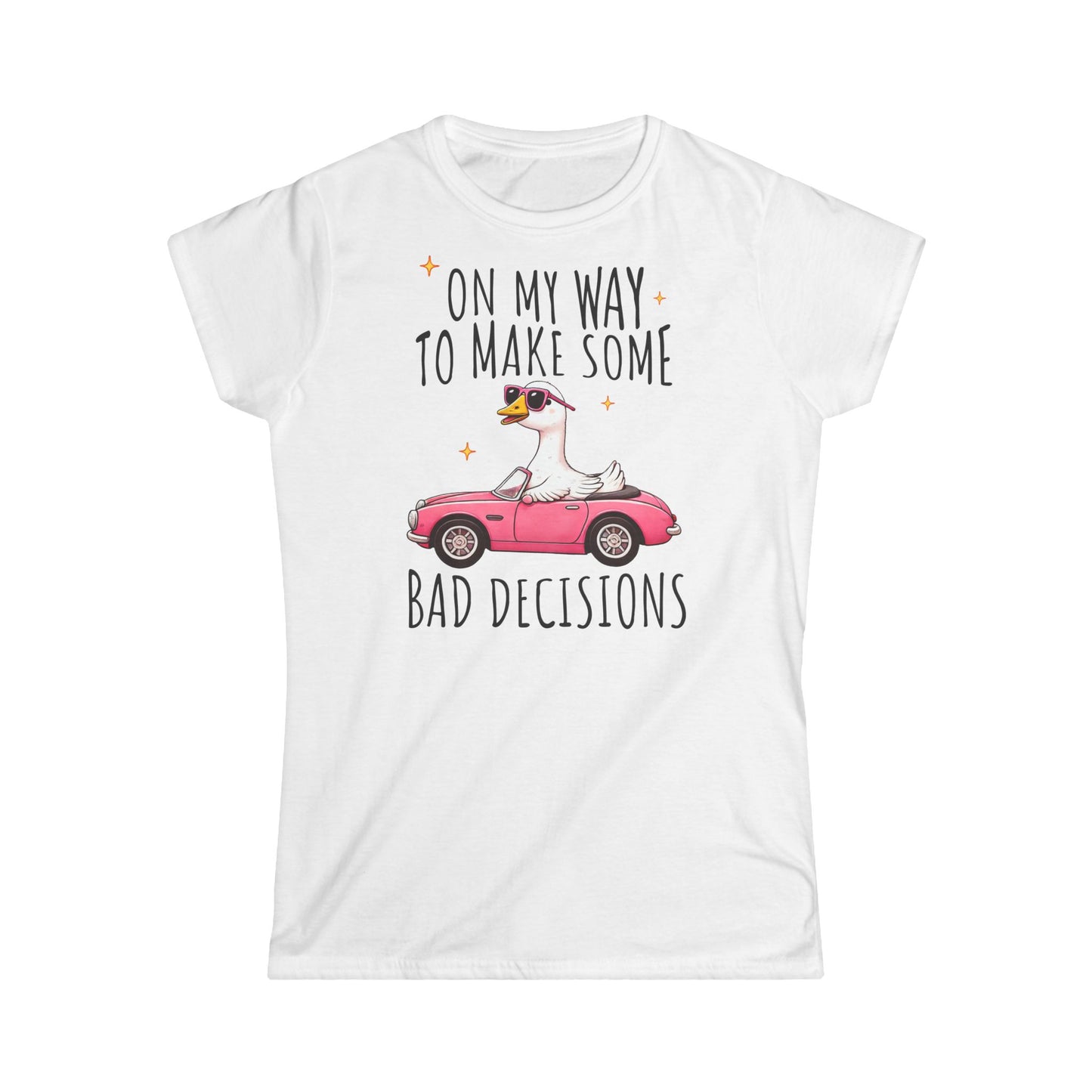 Funny Women's Softstyle Tee, Casual Shirt for Bad Decisions, Gift for Friends, Birthday Gift, Cute Funny Tees, Graphic Tee