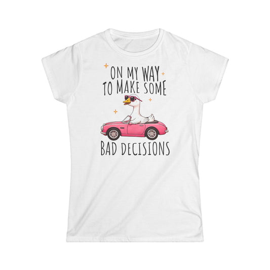 Funny Women's Softstyle Tee, Casual Shirt for Bad Decisions, Gift for Friends, Birthday Gift, Cute Funny Tees, Graphic Tee