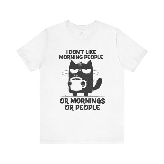 Funny Cat Tee - "I Don't Like Morning People" Unisex Jersey Short Sleeve T-Shirt - NLG Studio Design