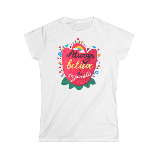 Always Believe Women's Softstyle Tee - Inspirational Graphic T-Shirt - NLG Studio Design