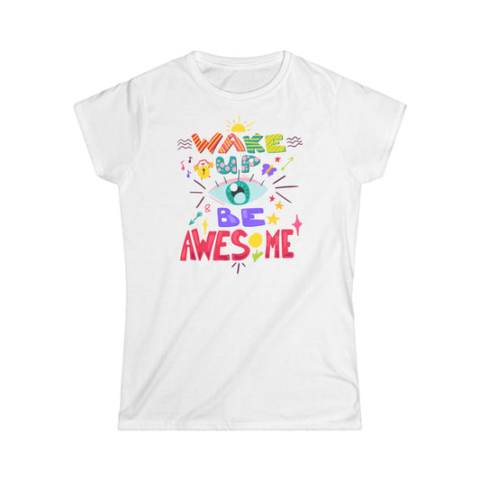 Be Awesome Women's Softstyle Tee - Inspirational Message Tee for Everyday Inspiration - NLG Studio Design