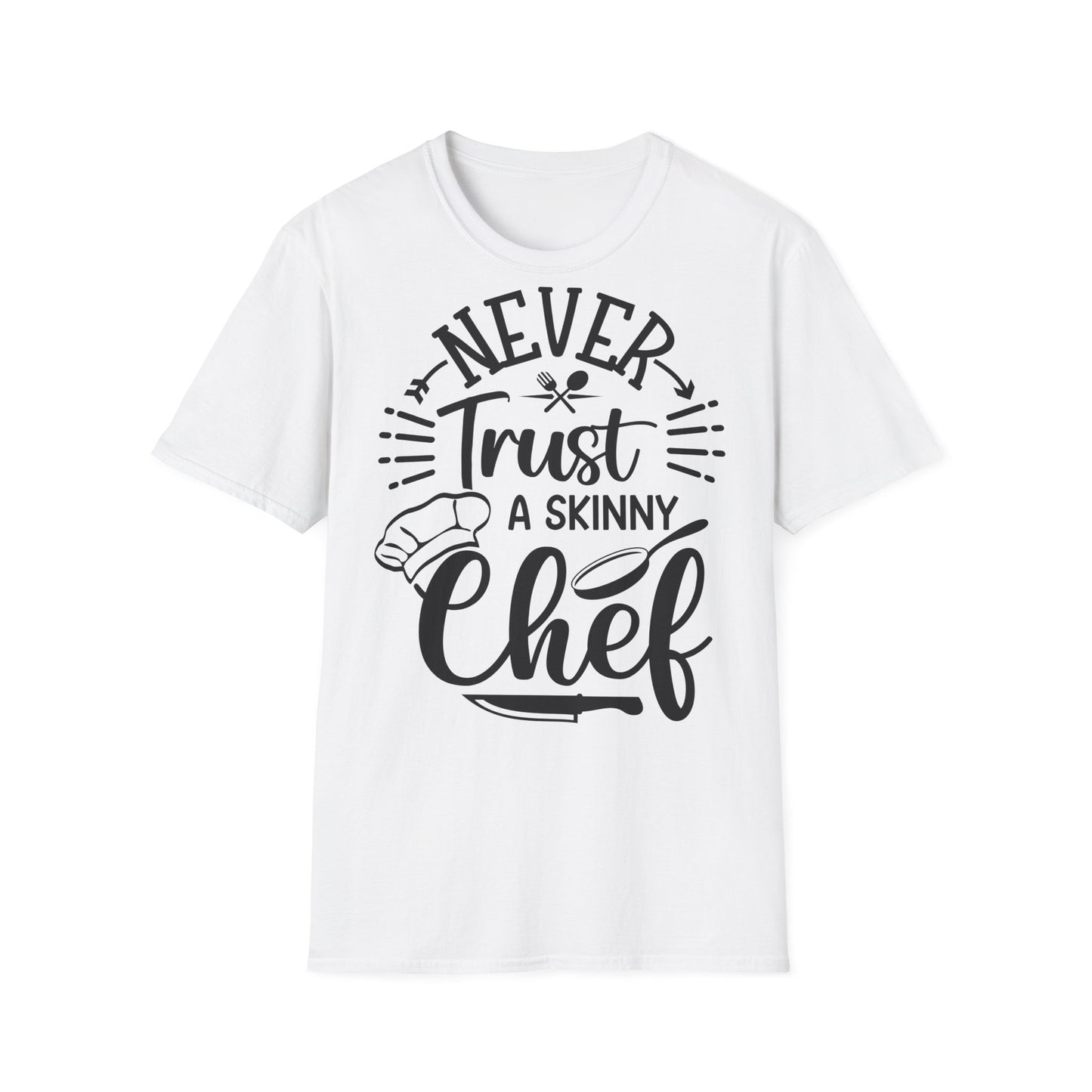 Never Trust a Skinny Chef Softstyle T-Shirt - Funny Culinary Humor Tee - NLG Studio Design