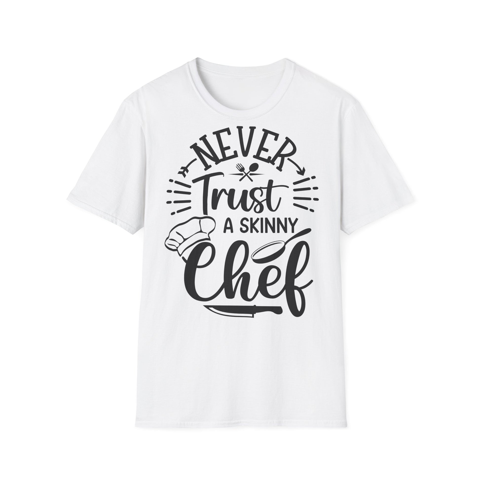 Never Trust a Skinny Chef Softstyle T-Shirt - Funny Culinary Humor Tee - NLG Studio Design