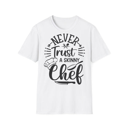 Never Trust a Skinny Chef Softstyle T-Shirt - Funny Culinary Humor Tee - NLG Studio Design