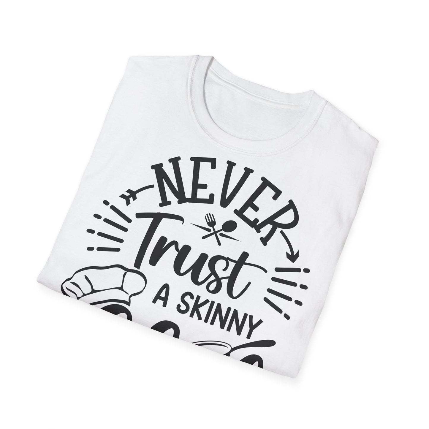 Never Trust a Skinny Chef Softstyle T-Shirt - Funny Culinary Humor Tee - NLG Studio Design