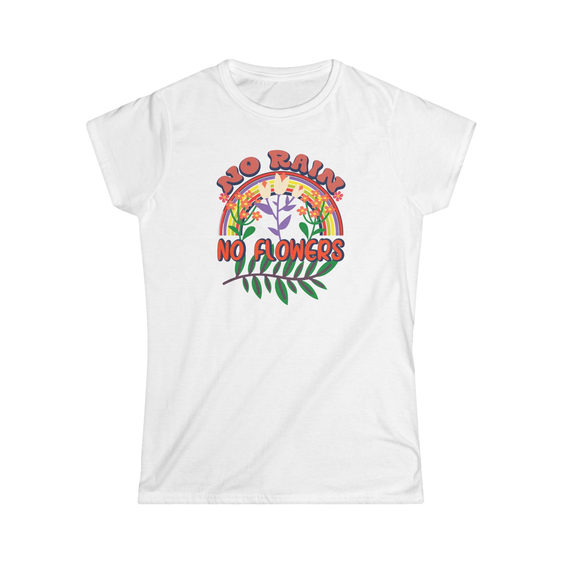 No Rain No Flowers Women's Softstyle Tee - Inspirational Floral Design - NLG Studio Design
